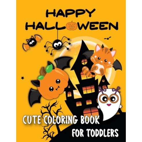 Happy Halloween Cute Coloring Book for Toddlers: Adorable Designs Including Witches Ghosts Pumpkin... Paperback, Independently Published, English, 9798688148503