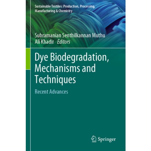 (영문도서) Dye Biodegradation Mechanisms and Techniques: Recent Advances Paperback, Springer, English, 9789811659348