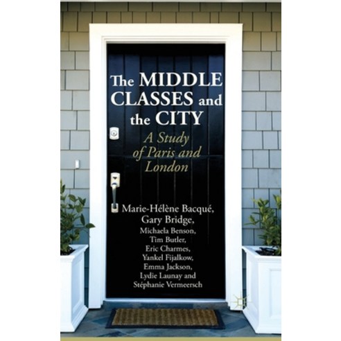 (영문도서) The Middle Classes and the City: A Study of Paris and London Paperback, Palgrave MacMillan, English, 9781349461783