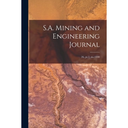 (영문도서) S.A. Mining and Engineering Journal; 26 pt.2 no.1338 Paperback, Legare Street Press, English, 9781014874559