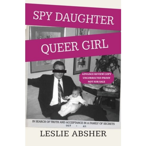 (영문도서) Spy Daughter Queer Girl: In Search of Truth and Acceptance in a Family of Secrets Paperback, Latah Books, English, 9781957607023