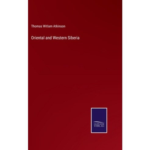 (영문도서) Oriental and Western Siberia Hardcover, Salzwasser-Verlag, English, 9783375106799