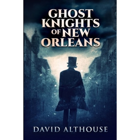 Ghost Knights Of New Orleans: Large Print Edition Paperback, Blurb, English, 9781034172017
