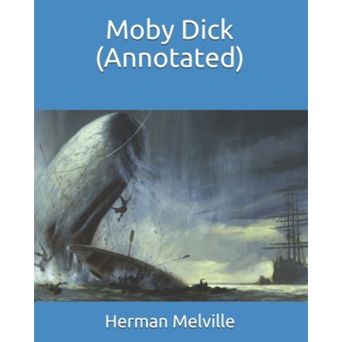 Moby Dick (Annotated) Paperback, Independently Published