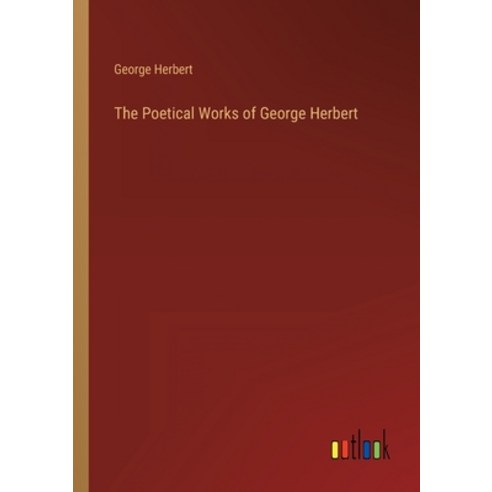 (영문도서) The Poetical Works Of George Herbert Paperback, Outlook Verlag 