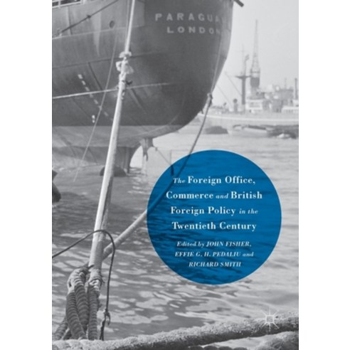 (영문도서) The Foreign Office Commerce and British Foreign Policy in the Twentieth Century Paperback, Palgrave MacMillan, English, 9781349690909