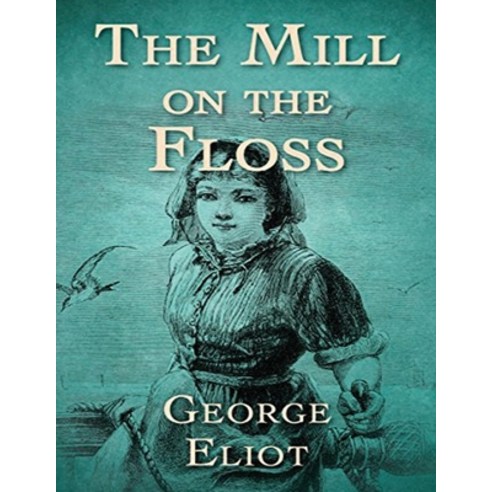 The Mill on the Floss (Annotated) Paperback, Independently Published, English, 9798740981482