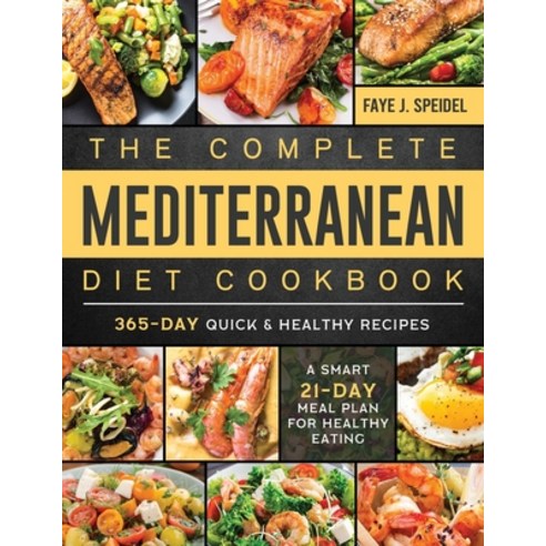 (영문도서) The Complete Mediterranean Diet Cookbook 2022: 365-Day Quick & Healthy Recipes. A Smart 21-Da... Paperback, Faye Speidel, English, 9781804461778