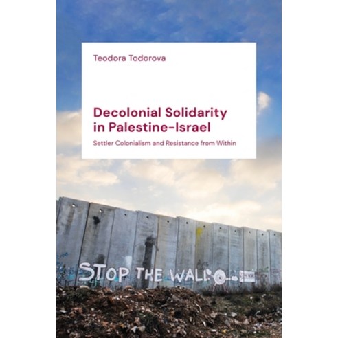 (영문도서) Decolonial Solidarity in Palestine-Israel: Settler Colonialism and Resistance from Within Paperback, Zed Books, English, 9781786996404