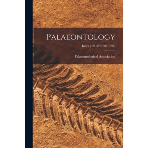 (영문도서) Palaeontology; Index v.26-39 (1983-1996) Paperback, Hassell Street Press, English, 9781014598974