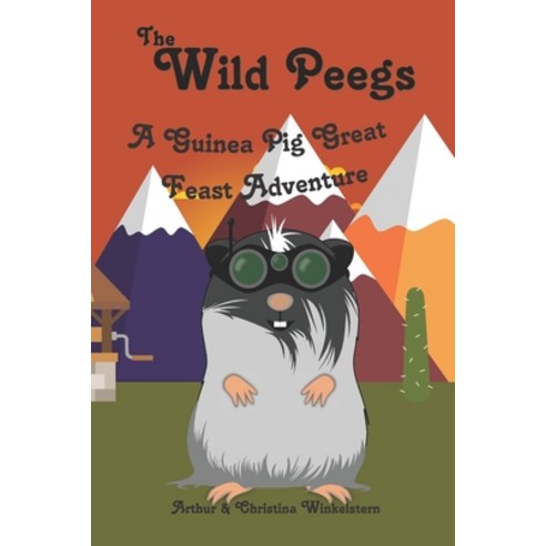 The Wild Peegs: A Guinea Pig Great Feast Adventure Paperback, Arthur Winkelstern