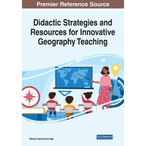 (영문도서) Didactic Strategies and Resources for Innovative Geography Teaching Paperback, IGI Global, English, 9781799895992