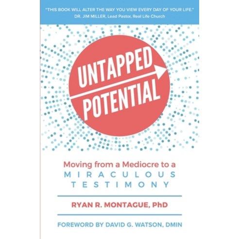 Untapped Potential: Moving from a Mediocre to a Miraculous Testimony Paperback, Credo House Publishers