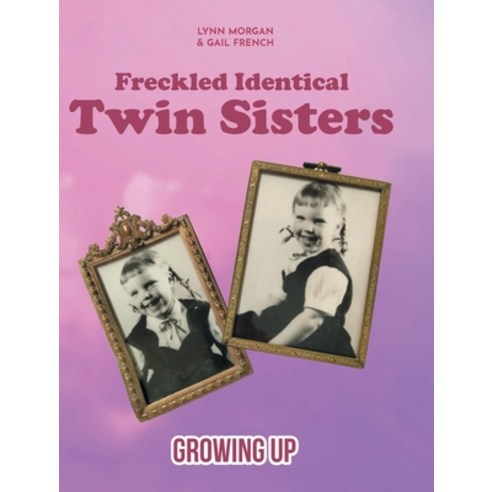 (영문도서) Freckled Identical Twin Sisters: Growing Up Hardcover, Covenant Books, English, 9781638853411