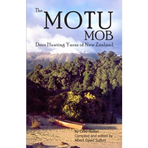 (영문도서) The Motu Mob: Deer Hunting Yarns of New Zealand Paperback, Createspace Independent Pub..., English, 9781480025332