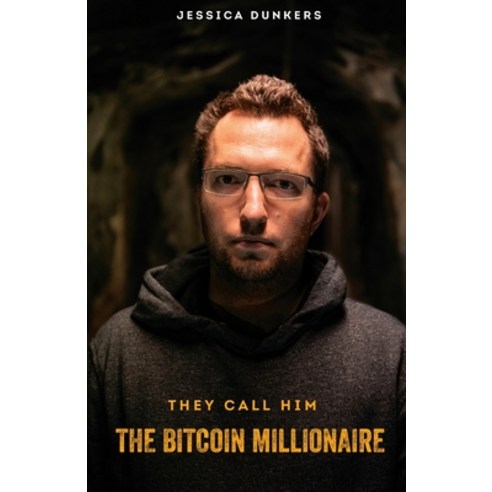(영문도서) They call him the Bitcoin millionaire Paperback, Jessica Dunkers, English, 9789151930886