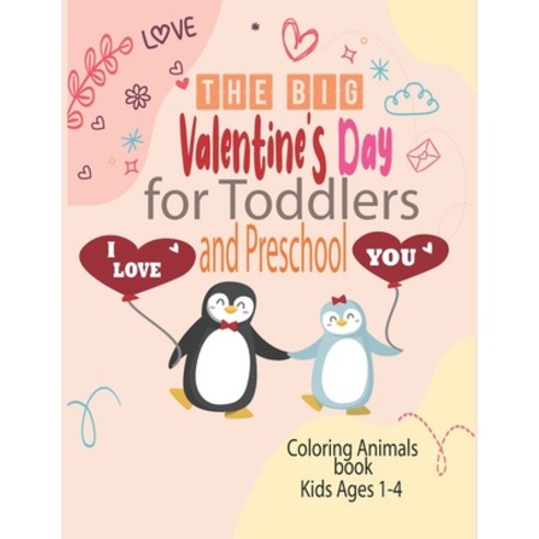 The Big Valentine''s Day I Love You for Toddlers and Preschool coloring animals book kids ages 1-4: G... Paperback, Independently Published, English, 9798590173037