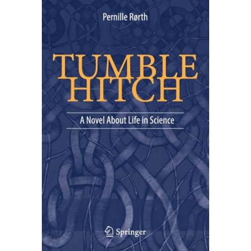 Tumble Hitch: A Novel about Life in Science Paperback, Springer