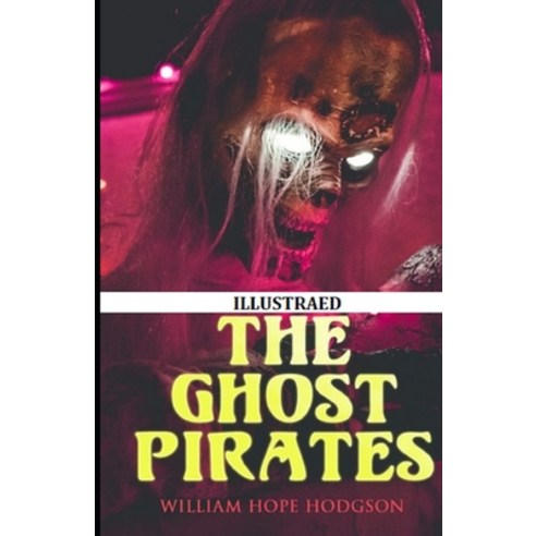 The Ghost Pirates Illustrated Paperback, Independently Published, English, 9798736994366