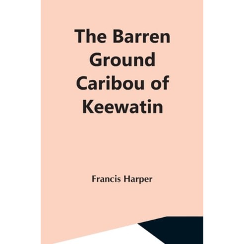 (영문도서) The Barren Ground Caribou Of Keewatin Paperback, Alpha Edition, English, 9789354592102