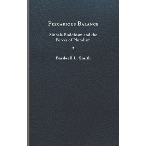 (영문도서) Precarious Balance: Sinhala Buddhism and the Forces of Pluralism Hardcover, University of Virginia Press, English, 9780813945378