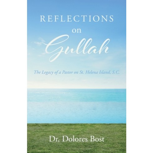 (영문도서) Reflections On Gullah: The Legacy Of A Pastor On St. Helena Island S.C. Paperback, Christian Faith Publishing,..., English, 9781638443186