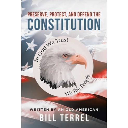 Preserve Protect and Defend the Constitution Paperback, Book Vine Press