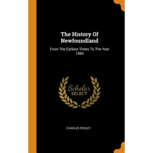 (영문도서) The History Of Newfoundland: From The Earliest Times To The Year 1860 Hardcover, Franklin Classics, English, 9780343489434