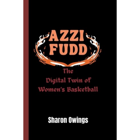 (영문도서) Azzi Fudd: The Digital Twin of Women''s Basketball Paperback, Independently Published, English, 9798324120498