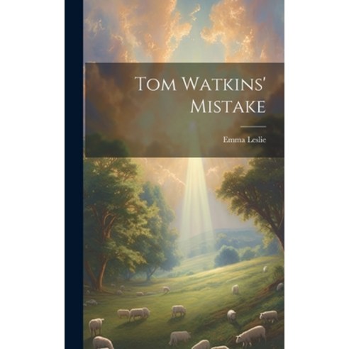 (영문도서) Tom Watkins'' Mistake Hardcover, Legare Street Press, English, 9781019521885