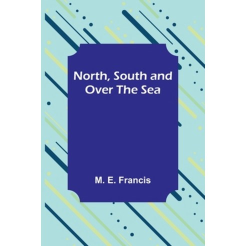 (영문도서) North South and Over the Sea Paperback, Alpha Edition, English, 9789356906228