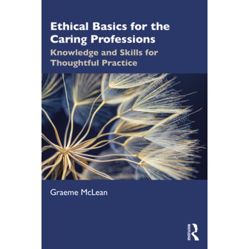 Ethical Basics for the Caring Professions: Knowledge and Skills for Thoughtful Practice Paperback, Routledge, English, 9781032009582