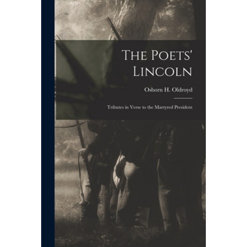 (영문도서) The Poets'' Lincoln: Tributes in Verse to the Martyred President Paperback, Legare Street Press, English, 9781014753762