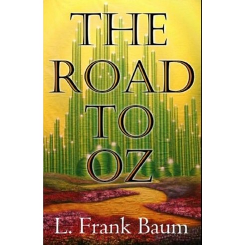 The Road to Oz Annotated Paperback, Independently Published, English, 9798695087024