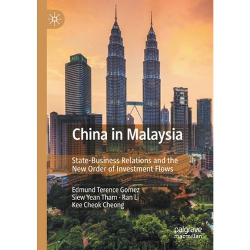 (영문도서) China in Malaysia: State-Business Relations and the New Order of Investment Flows Paperback, Palgrave MacMillan, English, 9789811553356