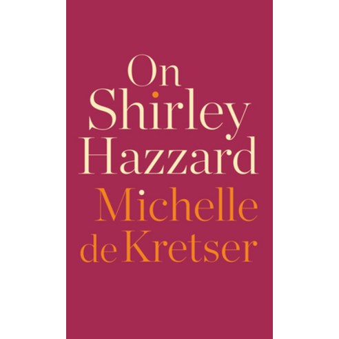 On Shirley Hazzard Hardcover, Catapult, English, 9781948226820