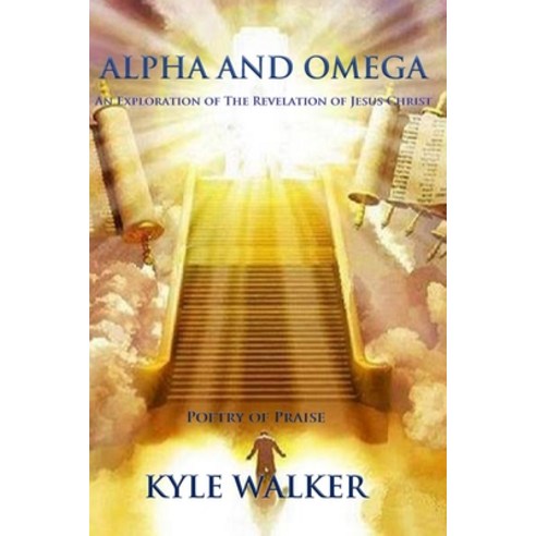 (영문도서) Alpha And Omega: An Exploration Of The Revelation Of Jesus Christ Paperback, Independently Published, English, 9798876775146