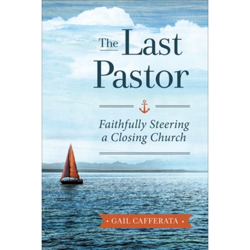 The Last Pastor: Faithfully Steering a Closing Church Paperback, Westminster John Knox Press