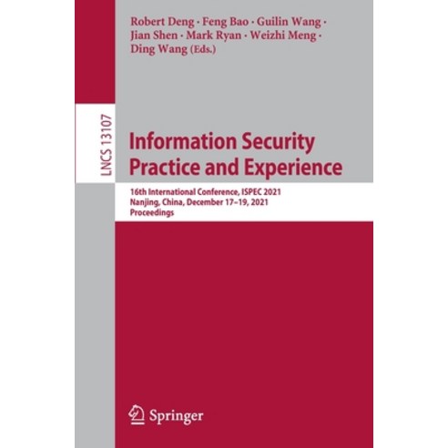 (영문도서) Information Security Practice and Experience: 16th International Conference ISPEC 2021 Nanj... Paperback, Springer, English, 9783030932053