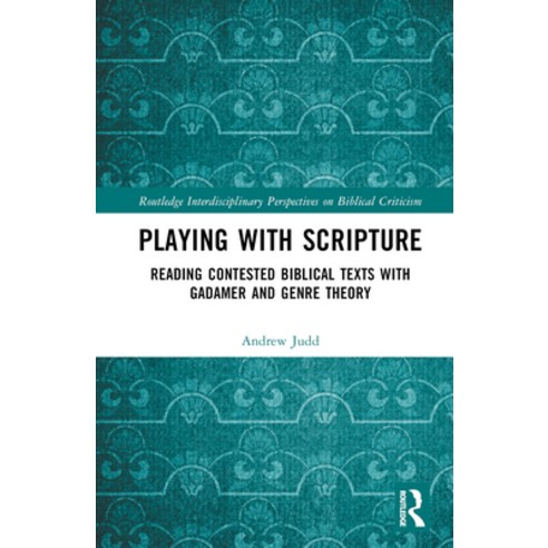 (영문도서) Playing with Scripture: Reading Contested Biblical Texts with Gadamer and Genre Theory Hardcover, Routledge, English, 9781032623221