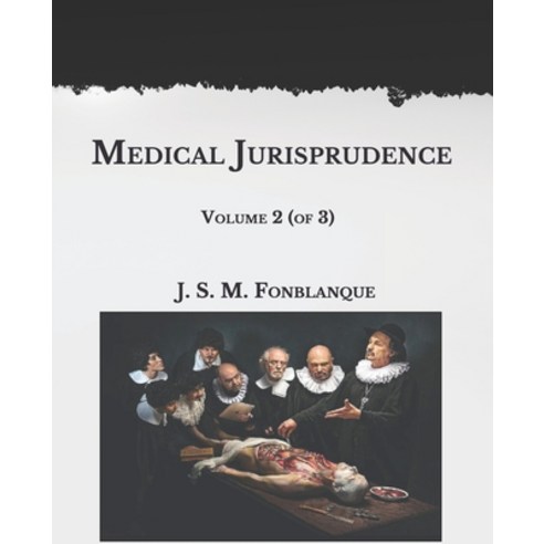 Medical Jurisprudence: Volume 2 (of 3)Large Print Paperback, Independently Published, English, 9798592302053