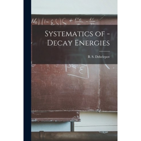 (영문도서) Systematics of -decay Energies Paperback, Hassell Street Press, English, 9781014815460