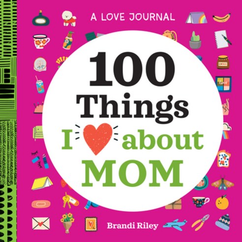 (영문도서) A Love Journal: 100 Things I Love about Mom Hardcover, Rockridge Press, English, 9798886085877