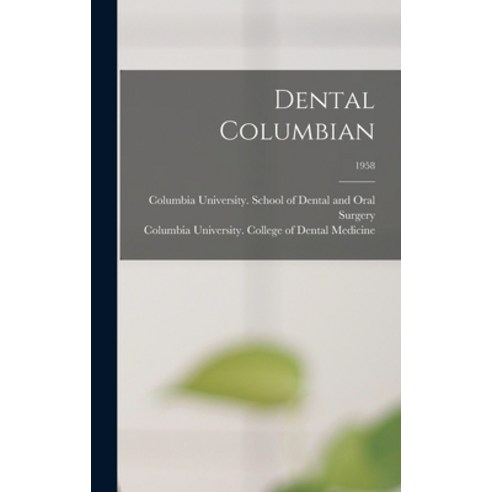 (영문도서) Dental Columbian; 1958 Hardcover, Hassell Street Press, English, 9781014075062