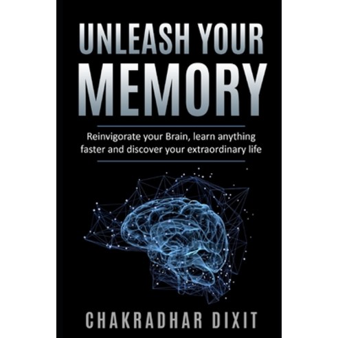Unleash Your Memory: Reinvigorate Your Brain Learn Anything Faster and Discover Your Extraordinary ... Paperback, Independently Published, English, 9798694427791
