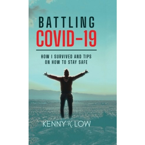 (영문도서) Battling COVID-19: How I Survived and Tips on How to Stay Safe Hardcover, Lulu.com, English, 9781304731340