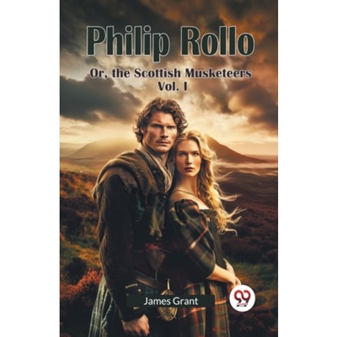 (영문도서) Philip Rollo Or the Scottish Musketeers Vol. I Paperback, Double 9 Books, English, 9789365788143