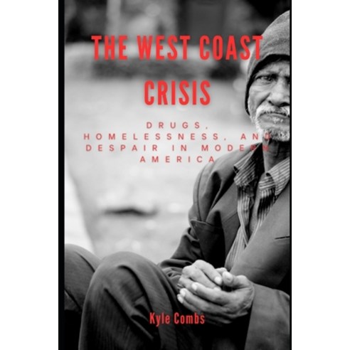 (영문도서) The West Coast Crisis: Drugs Homelessness and Despair in Modern America Paperback, Independently Published, English, 9798387471995