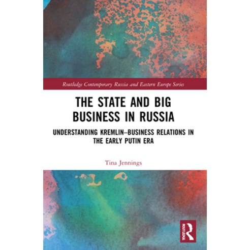 (영문도서) The State and Big Business in Russia: Understanding Kremlin-Business Relations in the Early P... Paperback, Routledge, English, 9781032170961