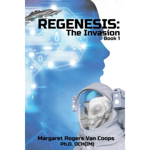 REGENESIS (A Trilogy) BOOK 1 THE INVASION: The Invasion Paperback, Soma Fusion Media LLC